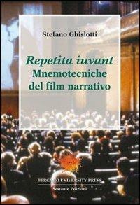 Repetita iuvant. Mnemotecniche del film narrativo - Stefano Ghislotti - copertina