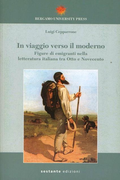 In viaggio verso il moderno. Figure di emigranti nella letteratura italiana fra Otto e Novecento - Luigi Cepparrone - copertina