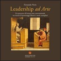 Leadership ad arte. Un percorso di lettura non convenzionale tra i ritratti di personaggi illustri e storie esemplari - Fernando Noris - copertina