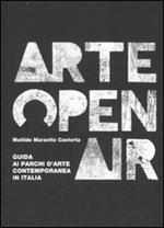 Arte Open Air. Guida ai parchi d'arte contemporanea in Italia