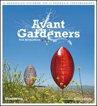 Avant Gardeners. 50 progettisti visionari per il paesaggio contemporaneo - Tim Richardson - copertina