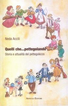 Libro Quelli che... pettegolando. Storia e attualità del pettegolezzo Neda Accili