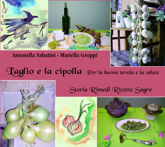 L'aglio e la cipolla. Per la buona tavola e la salute - Antonella Sabatini,Mariella Groppi - copertina