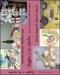 L' aglio e la cipolla. Per la buona tavola e la salute - Antonella Sabatini,Mariella Groppi - copertina