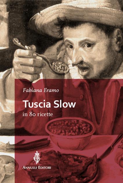 Tuscia slow in 80 ricette - Fabiana Eramo - copertina