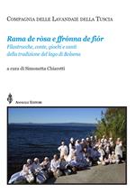 Rama de ròsa ffónna de fiór. Filastrocche, conte, giochi e canti della tradizione del lago di Bolsena. Con CD-Audio