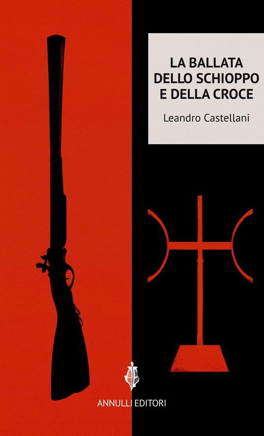 La ballata dello schioppo e della croce - Leandro Castellani - copertina