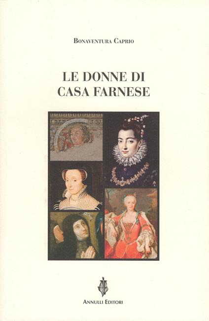 Le donne di casa Farnese - Bonaventura Caprio - copertina