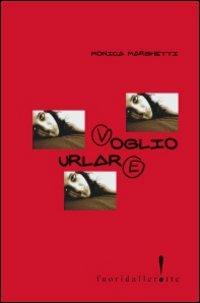 Voglio urlare - Monica Marghetti - copertina