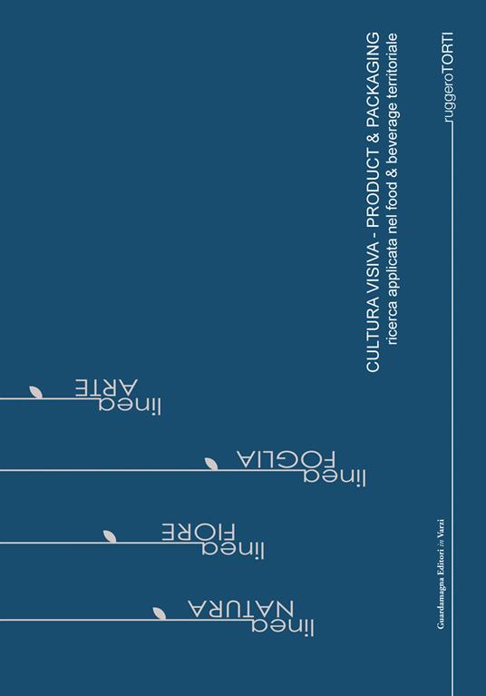 Cultura visiva. Product & packaging. Ricerca applicata nel food e beverage territoriale - Ruggero Torti - copertina