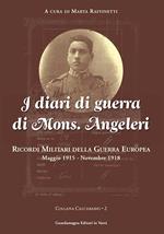 I diari di guerra di mons. Angeleri. Ricordi militari della guerra europea. Maggio 1915-Novembre 1918