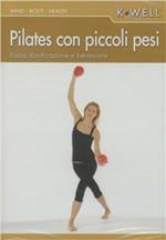 Pilates con piccoli pesi. Forza, tonificazione e benessere. Ediz. italiana e tedesca. Con DVD