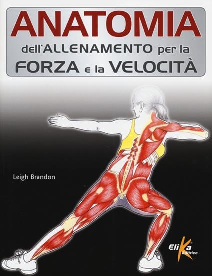 Anatomia dell'allenamento per la forza e la velocità - Brandon Leigh - copertina