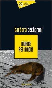Morire per amore - Barbara Becheroni - copertina