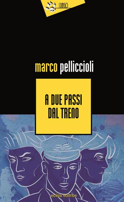 A due passi dal treno - Marco Pelliccioli - copertina