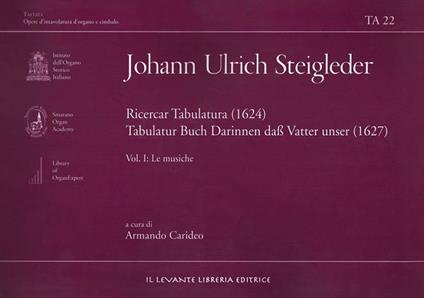 Ricercar tabulatura (1624)- Tabulatur Buch auf Vater Unser (1627). Vol. 1: Le musiche - Johann Ulrich Steigleder - copertina