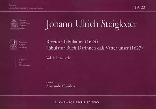 Ricercar tabulatura (1624)- Tabulatur Buch auf Vater Unser (1627). Vol. 1: Le musiche - Johann Ulrich Steigleder - copertina