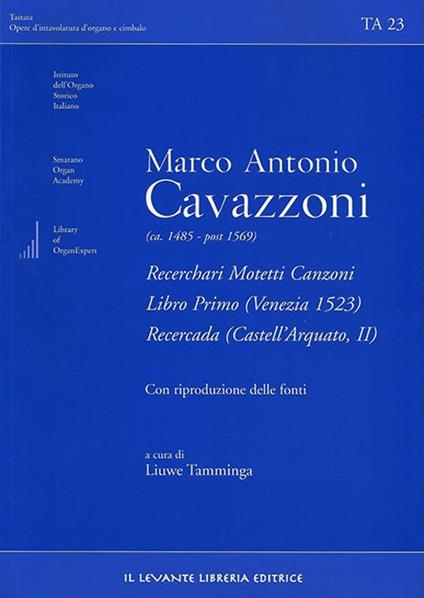 Marco Antonio Cavazzoni (ca. 1485-post 1569). Recerchari motetti canzoni. Libro primo. (Venezia 1523). Recercada (Castell'Arquato, II) - copertina