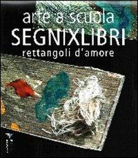 Arte a scuola. Segnixlibri. Rettangoli d'amore. Ediz. illustrata - copertina