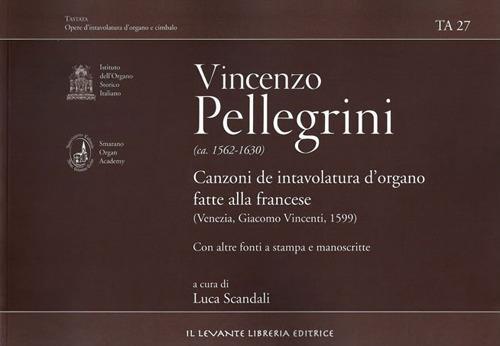 Vincenzo Pellegrini. Canzoni de intavolatura d'organo fatte alla francese (venezia, Giacomo Vincenti, 1599) - copertina