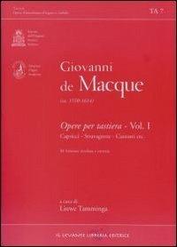 Opere per tastiera. Vol. 1: Capricci, stravaganze, canzoni - Giovanni De Macque - copertina