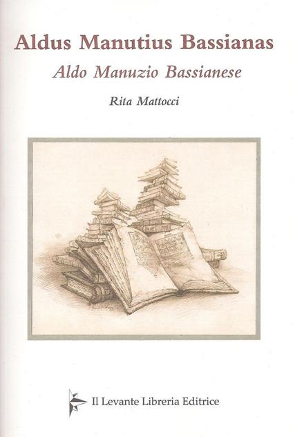 Aldus Manutius Bassianas-Aldo Manunzio Bassianese - Rita Mattocci - copertina