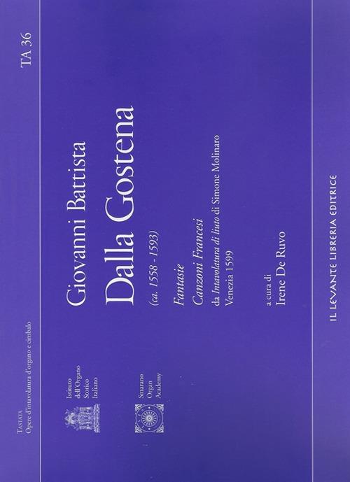 Fantasie, canzoni francesi da intavolatura di liuto di Simone Molinaro Venezia 1599. Ediz. multilingue - Giovanni Battista Dalla Gostena - copertina