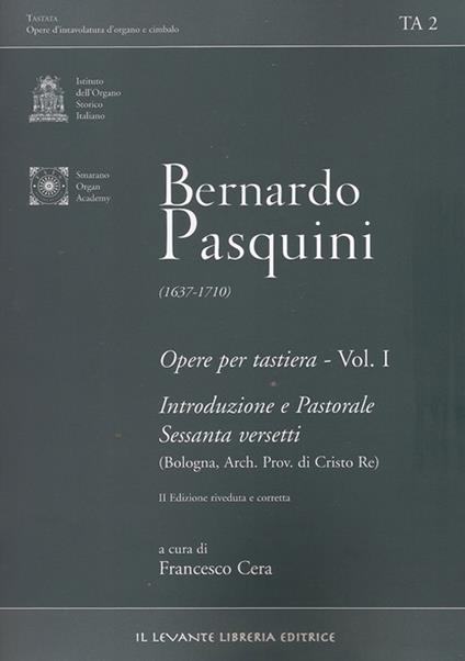 Opere per tastiera. Ediz. bilingue. Vol. 1: Introduzione e pastorale sessanta versetti (Bologna, arch. prov. fi Cristo Re) . - Bernardo Pasquini - copertina