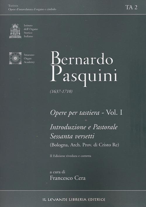 Opere per tastiera. Ediz. bilingue. Vol. 1: Introduzione e pastorale sessanta versetti (Bologna, arch. prov. fi Cristo Re) . - Bernardo Pasquini - copertina