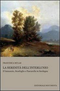 La serenità dell'interlunio. D'Annunzio, Scarfoglio e Pascarella in Sardegna - Francesca Mulas - copertina