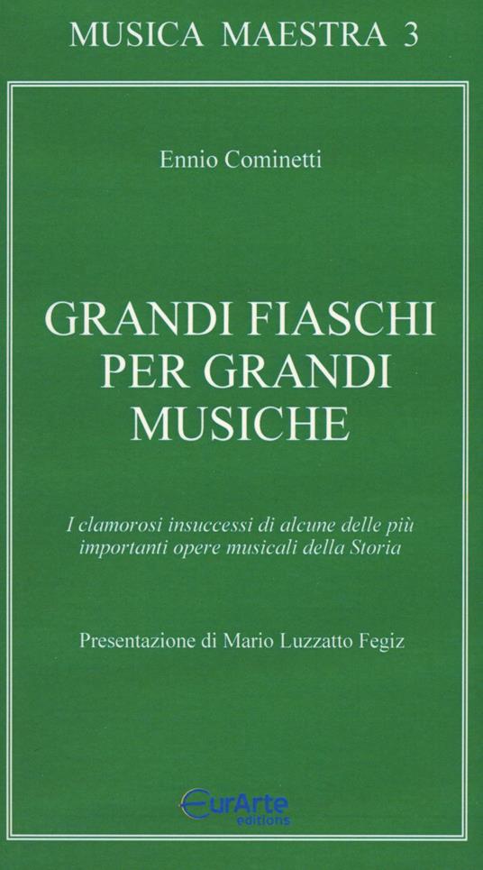 Grandi fiaschi per grandi musiche. I clamorosi insuccessi di alcune delle più importanti opere musicali della Storia - Ennio Cominetti - copertina