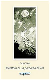 Metafora di un percorso di vita - Fabio Tobia - copertina