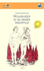 Prigioniera di un amore mediatico