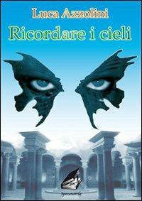 Ricordare i cieli - Luca Azzolini - copertina