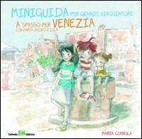A spasso per Venezia con Marta jacopo e Lula. Miniguida per grandi viaggiatori - Maria Gianola - copertina