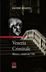 Venezia criminale. Misteri e delitti del '700