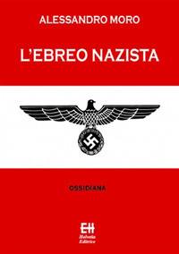 L' ebreo nazista - Alessandro Moro - ebook