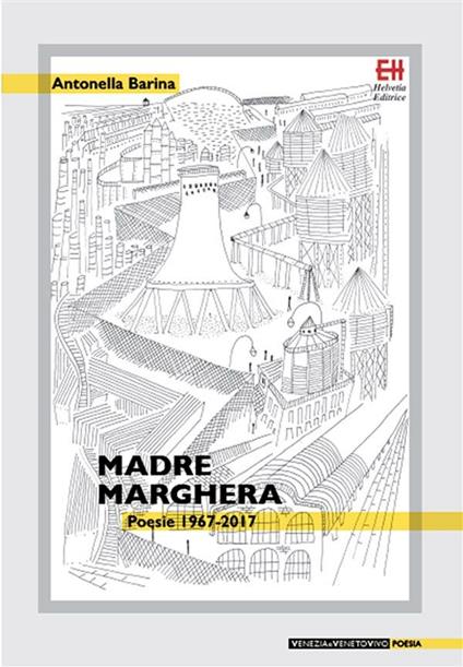 Madre Marghera. Poesie 1967-2017 - Antonella Barina - ebook