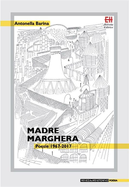 Madre Marghera. Poesie 1967-2017 - Antonella Barina - ebook