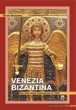 Venezia bizantina. Dal mito della fondazione al 1082