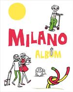 Milano. Album. Ediz. illustrata