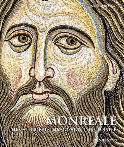 Monreale. The Cathedral, the mosaics, the cloister - Lisa Sciortino - copertina