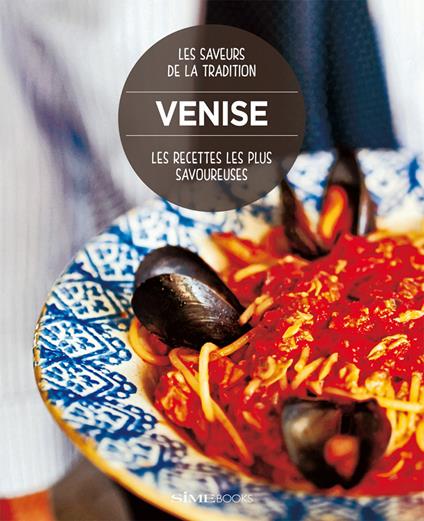 Venise. Les recettes les plus savoureuses. Les saveurs de la tradition - copertina