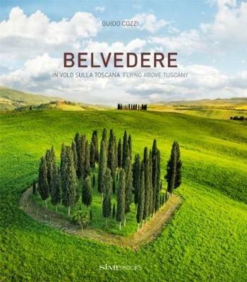 Belvedere. In volo sulla Toscana-Flying above Tuscany. Ediz. a colori - Guido Cozzi - copertina