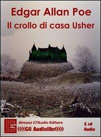Il crollo di casa Usher letto da Claudio Gneusz. Audiolibro. CD Audio - Edgar Allan Poe - copertina