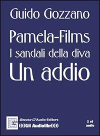 Pamela. Films. I sandali della diva. Un addio. Audiolibro. CD Audio - Guido Gozzano - copertina