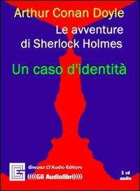 Un caso di identità letto da Claudio Gneusz. Audiolibro. CD Audio - Arthur Conan Doyle - copertina