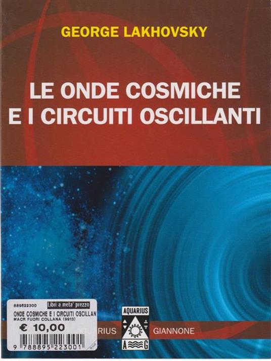 Le onde cosmiche e i circuiti oscillanti - Georges Lakhovsky - 3