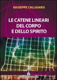 Le catene lineari del corpo e dello spirito - Giuseppe Calligaris - copertina