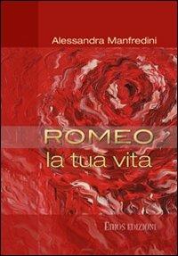 Romeo. La tua vita. Con CD Audio - Alessandra Manfredini - copertina